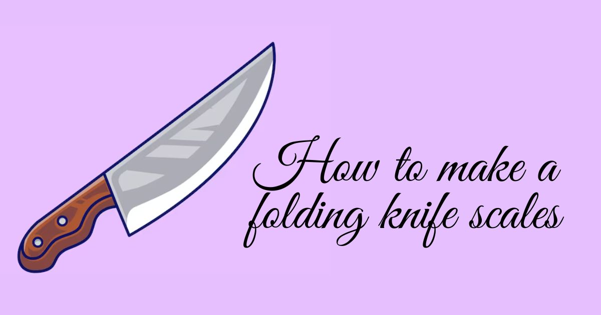 How to make a folding knife scales