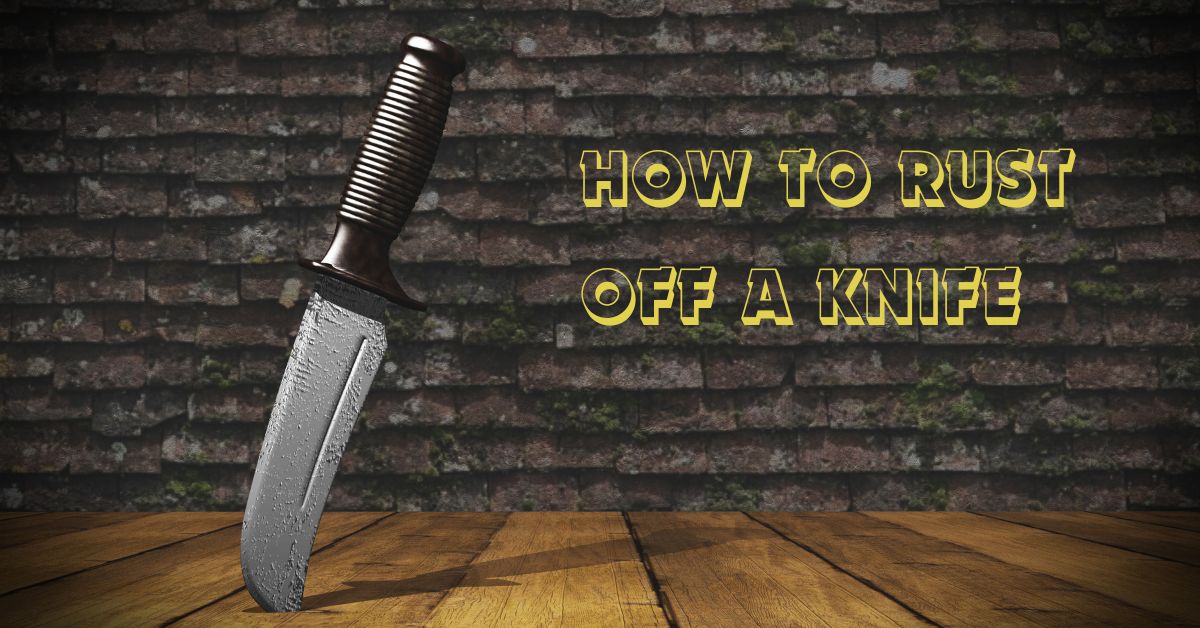 how to rust off a knife