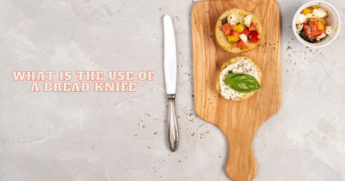 What is the use of a bread knife