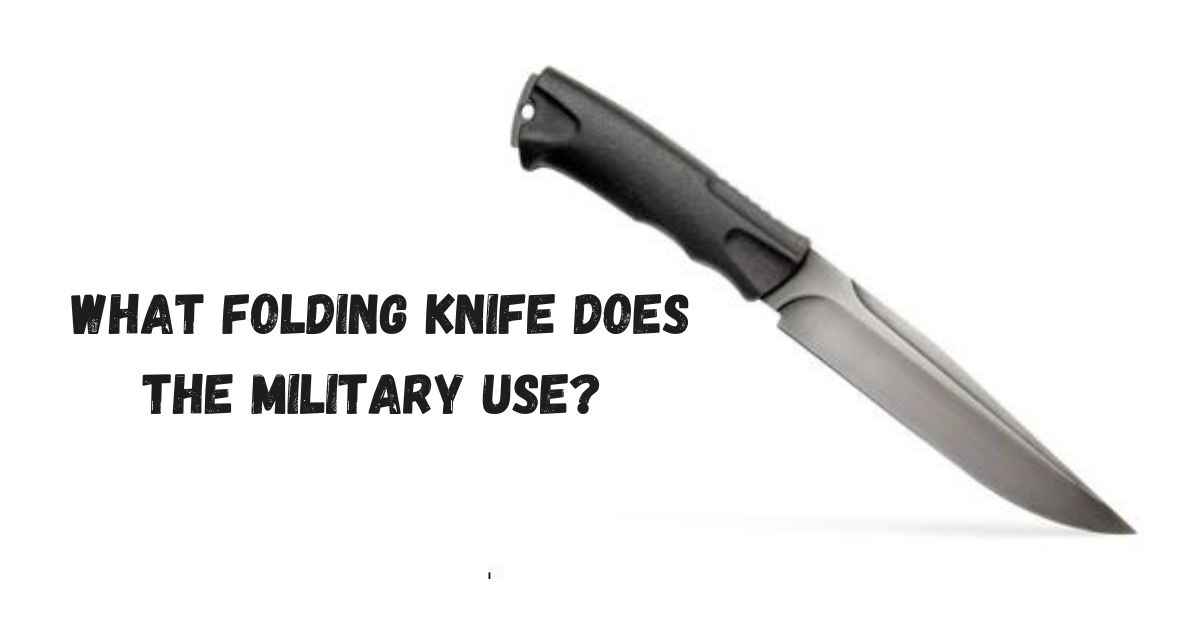 what folding knife does the military use?